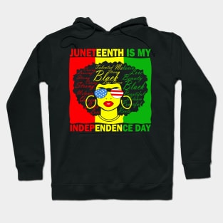 Juneteenth Is My Independence Day Hoodie